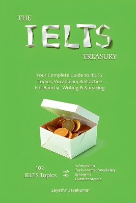 IELTS Treasury: Your Complete Guide to IELTS Topics, Vocabulary & Practice For Band 9 -  Writing & Speaking
