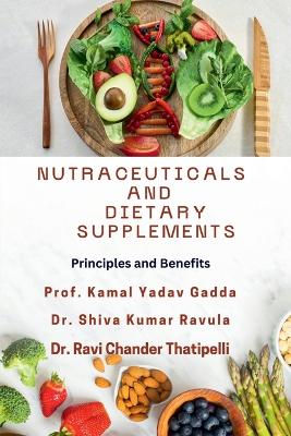 Nutraceuticals and Dietary Supplements: Principles and Benefits