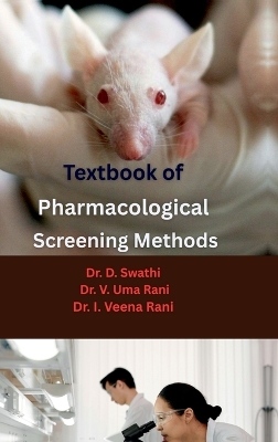 Textbook of Pharmacological Screening Methods: Experimental Models, CPCSEA & OECD Guidelines, and Drug Evaluation Methods  in Preclinical Research