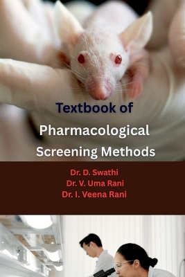 Textbook of Pharmacological Screening Methods: Experimental Models, CPCSEA & OECD Guidelines, and Drug Evaluation Methods  in Preclinical Research