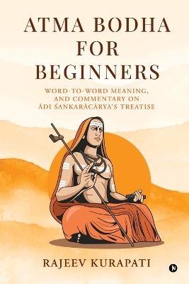 Atma Bodha for Beginners: Word-to-Word Meaning, and Commentary on Ādi  Śaṅkarācārya's Treatise