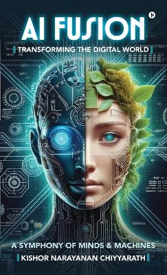 AI Fusion: Transforming the Digital World: A Symphony of Minds and Machines