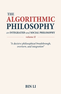 Algorithmic Philosophy Volume II, An Integrated and Social Philosophy