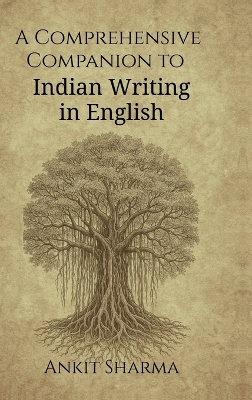 Comprehensive Companion to Indian Writing in English: Thematic and Genre-Based Exploration of Indian English Literature
