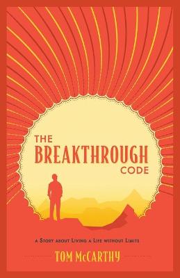 Breakthrough Code: A Story About Living A Life Without Limits