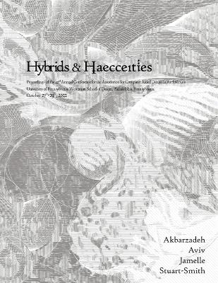 ACADIA 2022 Hybrids and Haecceities: Proceedings of the 42nd Annual Conference of the Association for Computer  Aided Design in Architecture