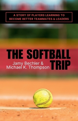 Softball Trip: A Story of Players Learning to Become Better Teammates and Leaders