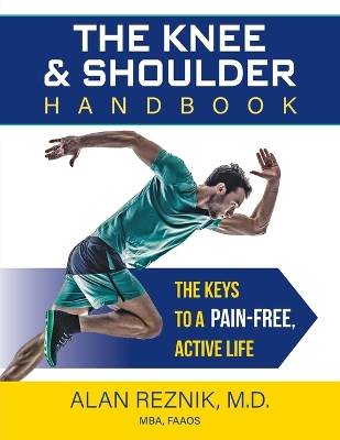 Knee and Shoulder Handbook: The Keys to a Pain-Free, Active Life