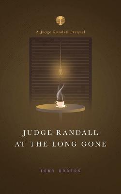 Judge Randall At The Long Gone: A Judge Randall Prequel