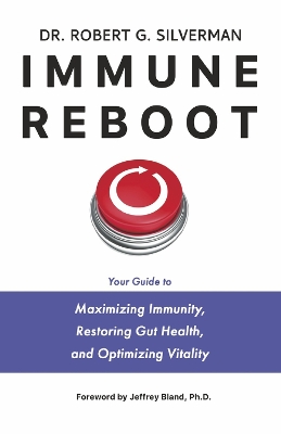 Immune Reboot: Your Guide to Maximizing Immunity, Restoring Gut Health, and Optimizing  Vitality