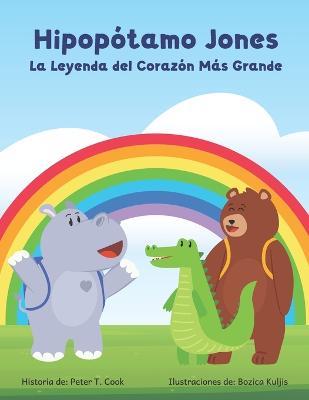 Hipopótamo Jones La Leyenda del Corazón más Grande: Hippo Jones The Legend of the Largest Heart