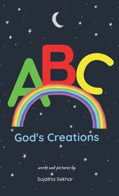 ABC God's Creations: A Christian Alphabet Book For Kids 0-3 Years (Baby Book, Toddler Book,  Preschooler Book, Children's Book)