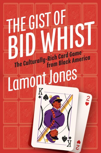 Gist of Bid Whist: The Culturally-Rich Card Game from Black America