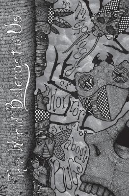 This World Belongs to Us: An Anthology of Horror Stories about Bugs