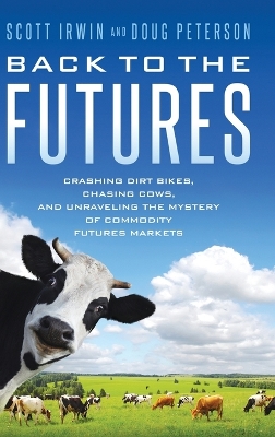Back to the Futures: Crashing Dirt Bikes, Chasing Cows, and Unraveling the Mystery of Commodity  Futures Markets