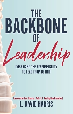 Backbone of Leadership: Embracing the Responsibility to Lead from Behind
