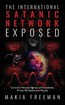 International Satanic Network Exposed: Survivors Reveal Names of Presidents, Prime Ministers and Royals