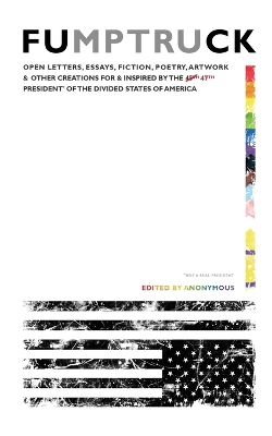 Fumptruck: Open Letters, Essays, Fiction, Poetry, Artwork & Other Creations for &  Inspired by the 47th President of the Divided States of America