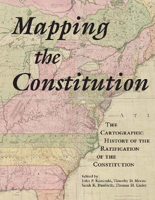 Mapping the Constitution: The Cartographic History of the Ratification of the Constitution