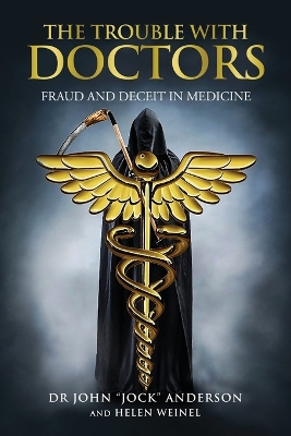 Trouble with Doctors: Fraud and Deceit in Medicine: Fraud and Deceit in Medicine