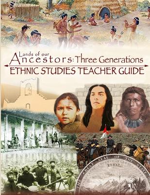Lands of our Ancestors: Three Generations Ethnic Studies Teacher's Guide