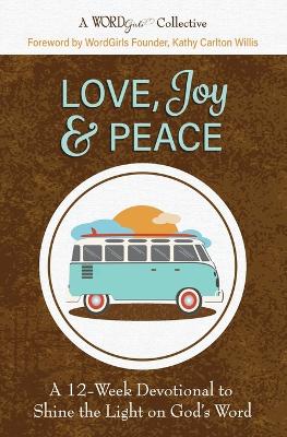 Love, Joy & Peace: A 12-Week Devotional to Shine the Light on God's Word
