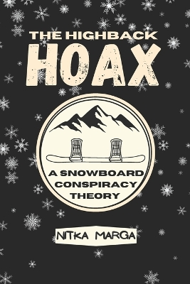 Highback Hoax: A Snowboard Conspiracy Theory