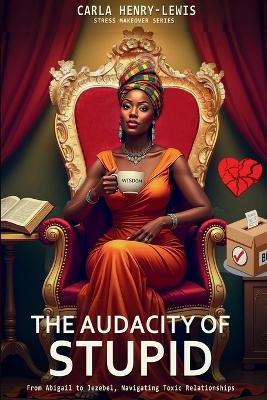 Audacity of Stupid
