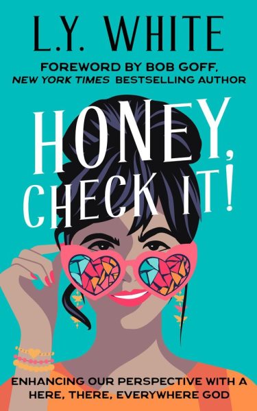 Honey, Check It!: Enhancing our Perspective with a Here, There, Everywhere God