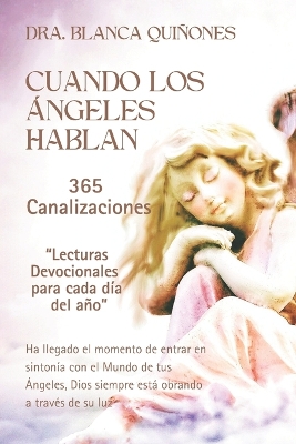 Cuando Los Ángeles Hablan: 365 Canalizaciones Lecturas Devocionales para cada día del año