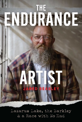 Endurance Artist: Lazarus Lake, the Barkley & a Race with No End
