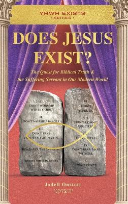 Does Jesus Exist?: The Quest for Biblical Truth & the Suffering Servant in Our Modern World