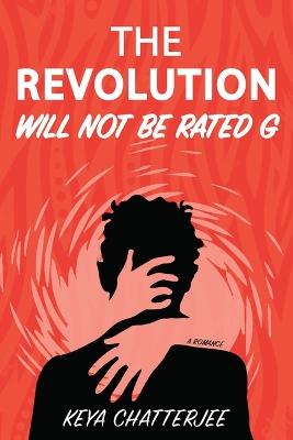 Revolution Will Not Be Rated G: A Romance