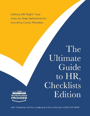 Ultimate Guide to HR, Checklists Edition: Your Step-by-Step Reference for Avoiding Costly Mistakes