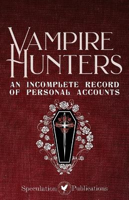 Vampire Hunters: An Incomplete Record of Personal Accounts