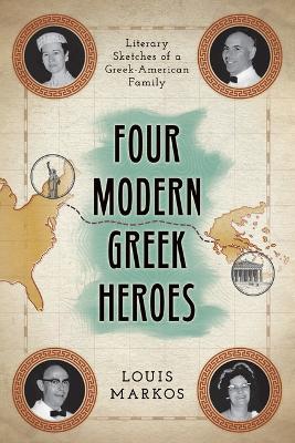 Four Modern Greek Heroes: Literary Sketches of a Greek-American Family