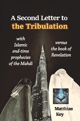Second Letter to the Tribulation: with Islamic end-time prophecies of the Mahdi, versus the Book of Revelation English Standard Version ed.