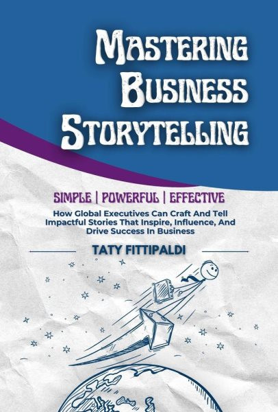 Mastering Business Storytelling: The Business Storytelling Blueprint, #1