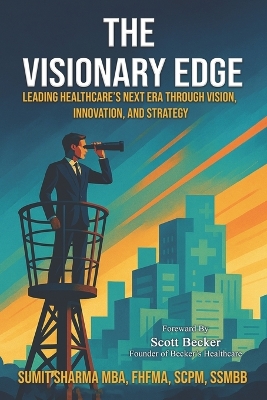 Visionary Edge: Leading Healthcare's Next Era Through Vision, Innovation, and Strategy