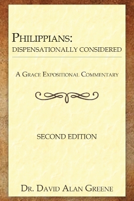 Philippians: Dispensationally Considered 2nd ed.