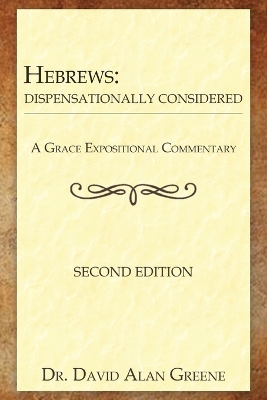 Hebrews: Dispensationally Considered 2nd ed.