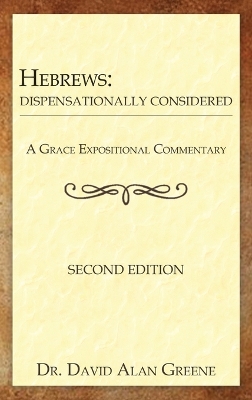 Hebrews: Dispensationally Considered 2nd ed.