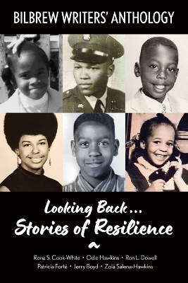 Looking Back...Stories of Resilience: Bilbrew Writers' Anthology