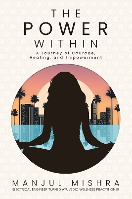 Power Within: A Journey of Courage, Healing, and Empowerment