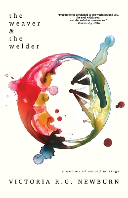 Weaver & the Welder: A Memoir of Sacred Musings