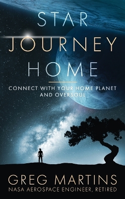 Star Journey Home: Connect With Your Home Planet And Oversoul