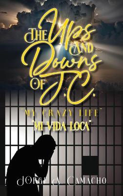 Ups and Downs of J.C. - My Crazy Life: Mi Vida Loca