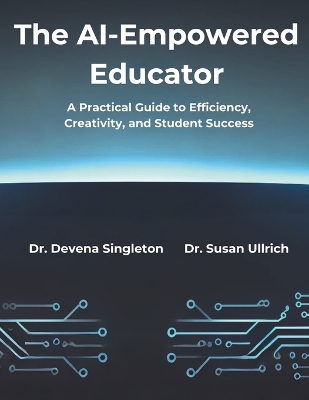 AI-Empowered Educator: A Practical Guide to Efficiency, Creativity, and Student Success