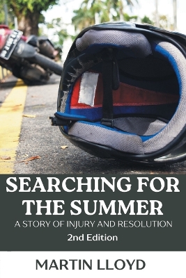 Searching For The Summer: A Story of Injury and Resolution 2nd ed.