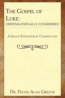 Gospel of Luke: Dispensationally Considered